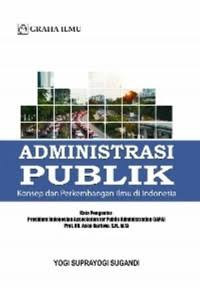 Image of ADMINISTRASI PUBLIK KONSEP DAN PERKEMBANGAN ILMU DI INDONESIA