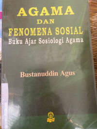 Image of AGAMA DAN FENOMENA SOSIAL : BUKU AJAR SOSIOLOGI AGAMA
