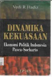 Image of DINAMIKA KEKUASAAN EKONOMI POLITIK INDONESIA PASCA-SOEHARTO