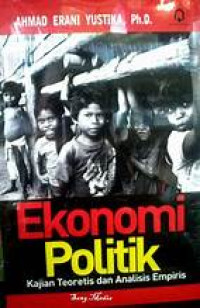Image of EKONOMI POLITIK : KAJIAN TEORETIS DAN ANALISIS EMPIRIS
