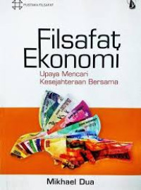 Image of FILSAFAT EKONOMI : UPAYA MENCARI KESEJAHTERAAN BERSAMA