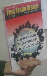 Image of FREE TRADE WATCH SUPREMASI ORGANISASI MULTILATERAL