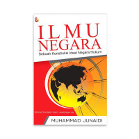 Image of ILMU NEGARA (SEBUAH KONSTRUKSI IDEAL NEGARA HUKUM)