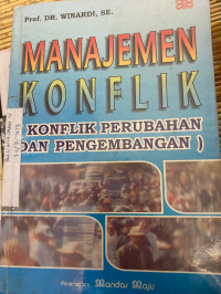 Image of MANAJEMEN KONFLIK : KONFLIK PERUBAHAN DAN PENGEMBANGAN