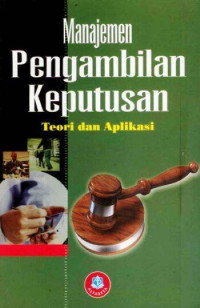 Image of MANAJEMEN PENGAMBILAN KEPUTUSAN TEORI DAN APLIKASI