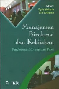 Image of MANAJEMEN BIROKRASI DAN KEBIJAKAN PENULUSURAN KONSEP DAN TEORI