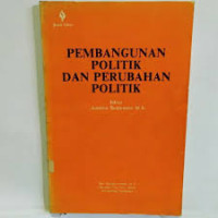 Image of PEMBANGUNAN POLITIK DAN PERUBAHAN POLITIK