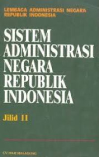 Image of SISTEM ADMINISTRASI NEGARA REPUBLIK INDONESIA JILID II