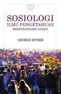 Image of SOSIOLOGI ILMU PENGETAHAN BERPARADIGMA GANDA
